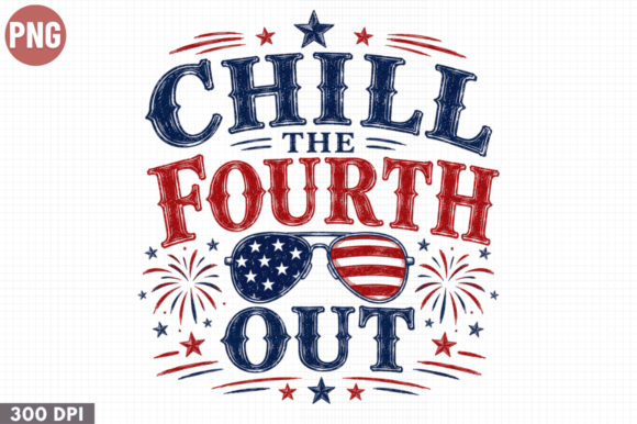 Chill the Fourth Out Patriotic PNG