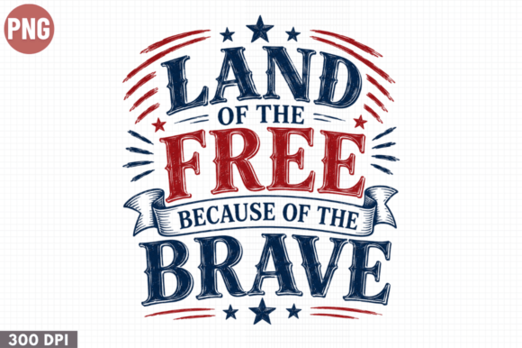 Land of the Free Brave PNG, USA PNG: Elevating Patriotic Sublimation Design