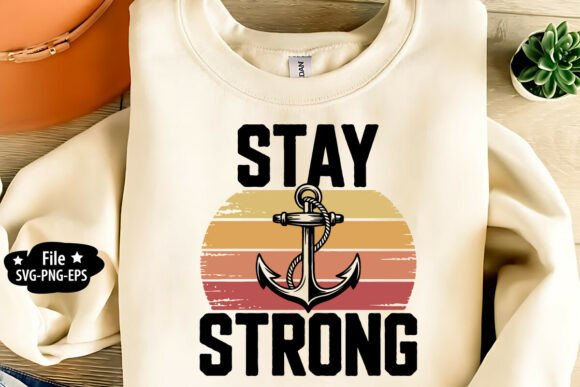 Stay Strong SVG PNG: A Guide to Nautical-Inspired Motivational Design