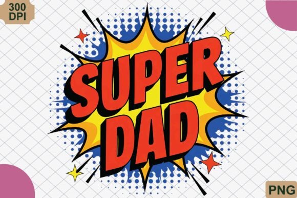 Super Dad, Father’s Day PNG: A Practical Guide to Celebrating Everyday Heroes