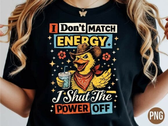 Unleashing Attitude: The Sassy Cowboy Duck Energy Quote PNG Shirt Design